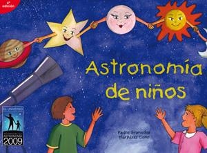 ASTRONOMÍA DE NIÑOS  ( 4ª EDICIÓN ) | 9788492509232 | GRANADOS GARCÍA DE TOMÁS, PEDRO/PÉREZ CANO, MAR | Llibreria La Gralla | Llibreria online de Granollers