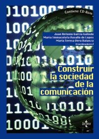 CONSTRUIR LA SOCIEDAD DE LA COMUNICACIÓN | 9788430949007 | GARCÍA GALINDO, JUAN ANTONIO | Llibreria La Gralla | Llibreria online de Granollers