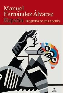 ESPAÑA. BIOGRAFÍA DE UNA NACIÓN | 9788467032659 | FERNÁNDEZ ÁLVAREZ, MANUEL | Llibreria La Gralla | Librería online de Granollers