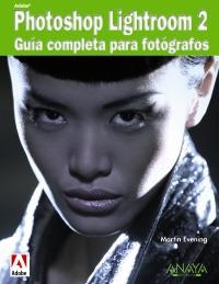 PHOTOSHOP LIGHTROOM 2. GUIA COMPLETA PARA FOTOGRAFOS | 9788441525290 | EVENING, MARTIN | Llibreria La Gralla | Llibreria online de Granollers