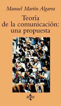 TEORIA DE LA COMUNICACION UNA PROPUESTA | 9788430939459 | MARTIN ALGARRA, MANUEL | Llibreria La Gralla | Llibreria online de Granollers