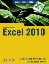 EXCEL 2010. MANUAL IMPRESCINDIBLE | 9788441527935 | VALDÉS MIRANDA CROS, CLAUDIA / RAMOS, MARIA ISABEL | Llibreria La Gralla | Llibreria online de Granollers