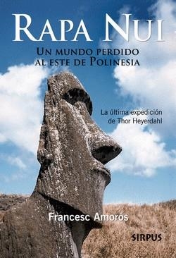 RAPA NUI. UN MUNDO PERDIDO AL ESTE DE POLINESIA | 9788496483958 | AMORÓS, FRANCESC | Llibreria La Gralla | Llibreria online de Granollers