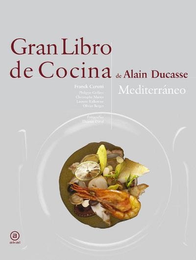 GRAN LIBRO DE COCINA DE ALAIN DUCASSE MEDITERRANEO | 9788446023272 | DUCASSE, ALAIN | Llibreria La Gralla | Librería online de Granollers