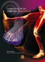 ANATOMIA DE LAS LESIONES DEPORTIVAS | 9788499100197 | WALKER, BRAD | Llibreria La Gralla | Llibreria online de Granollers