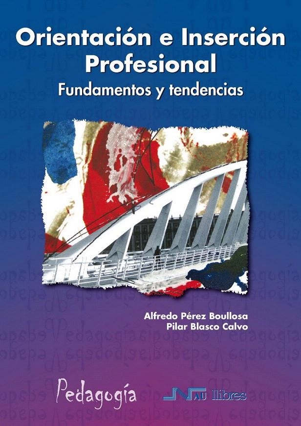 ORIENTACIÓN E INSERCIÓN PROFESIONAL: FUNDAMENTOS Y TENDENCIAS | 9788476426524 | PÉREZ BOULLOSA, ALFREDO / BLASCO CALVO, PILAR | Llibreria La Gralla | Llibreria online de Granollers