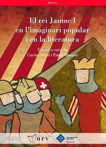 REI JAUME I EN L'IMAGINARI POPULAR I EN LA LITERATURA, EL | 9788484241614 | ORIOL, CARME; SAMPER, EMILI (ED) | Llibreria La Gralla | Llibreria online de Granollers