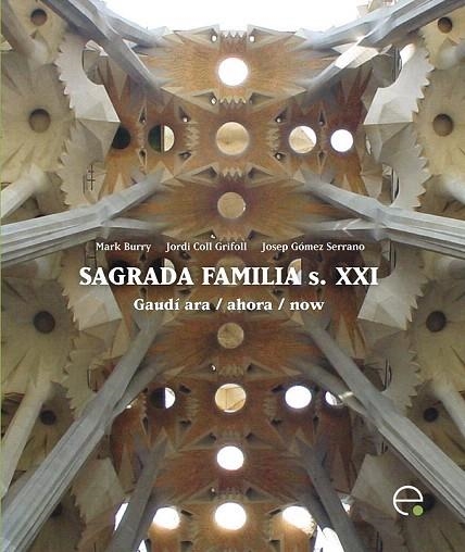 SAGRADA FAMILIA S.XXI | 9788498803990 | BURRY, MARK / COLL, JORDI / GÓMEZ, JOSEP | Llibreria La Gralla | Librería online de Granollers