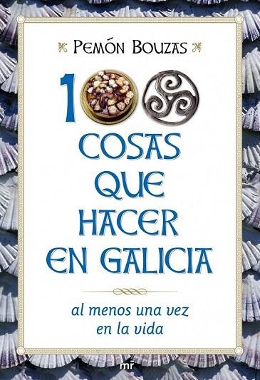 100 COSAS QUE HACER EN GALICIA AL MENOS UNA VEZ EN LA VIDA | 9788427036109 | BOUZAS, PEMON | Llibreria La Gralla | Librería online de Granollers