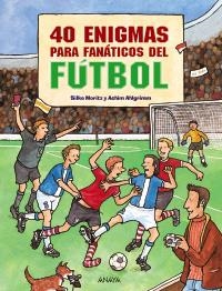 40 ENIGMAS PARA FANÁTICOS DE FÚTBOL | 9788466793582 | MORITZ, SILKE | Llibreria La Gralla | Llibreria online de Granollers