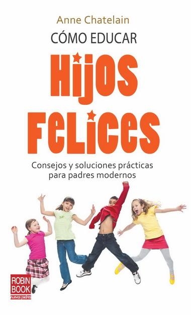 COMO EDUCAR HIJOS FELICES | 9788499170435 | CHATELAIN, ANNE | Llibreria La Gralla | Llibreria online de Granollers