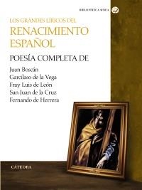 GRANDES LÍRICOS DEL RENACIMIENTO ESPAÑOL, LOS | 9788437626628 | BOSCÁN, JUAN; VEGA, GARCILASO DE LA; LEÓN, FRAY LUIS DE; CRUZ, SAN JUAN DE LA; HERRERA, FERNANDO DE | Llibreria La Gralla | Llibreria online de Granollers