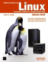 MANUAL PRÁCTICO DE LINUX. COMANDOS EDITORES Y PROGRAMACIÓN SHELL. EDICIÓN 2010 | 9788441527416 | SOBELL, MARK G. | Llibreria La Gralla | Librería online de Granollers