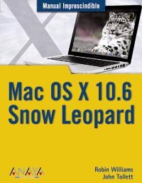 MAC OS X 10.6. SNOW LEOPARD | 9788441527003 | WILLIAMS, ROBIN; TOLLETT, JOHN | Llibreria La Gralla | Llibreria online de Granollers