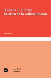 ETICA DE LA REDISTRIBUCION, LA | 9788492946075 | DE JOUVENEL, BERTRAND | Llibreria La Gralla | Librería online de Granollers