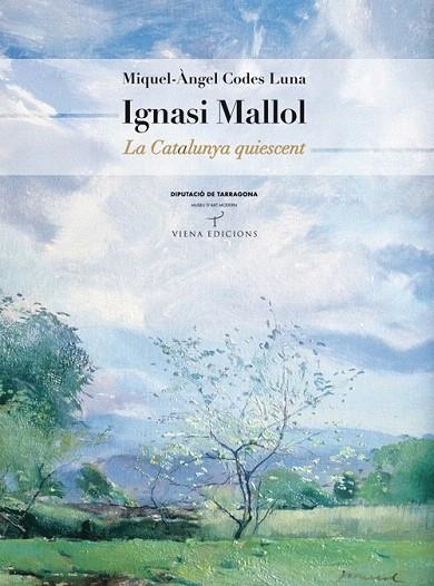 IGNASI MALLOL. LA CATALUNYA QUIESCENT | 9788483305867 | CODES LUNA, MIQUEL ANGEL | Llibreria La Gralla | Librería online de Granollers