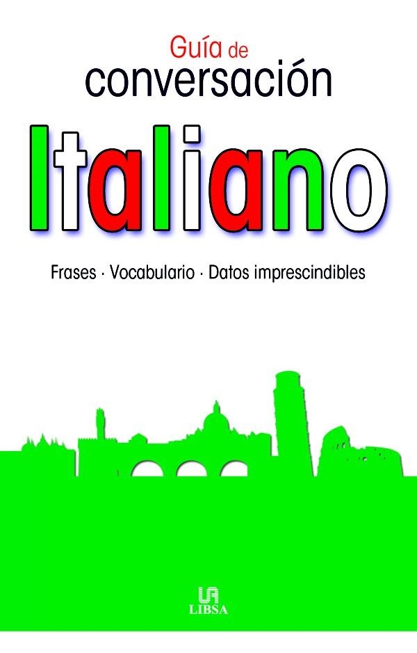 ITALIANO. GUIA DE CONVERSACION | 9788466219914 | LIBSA | Llibreria La Gralla | Llibreria online de Granollers