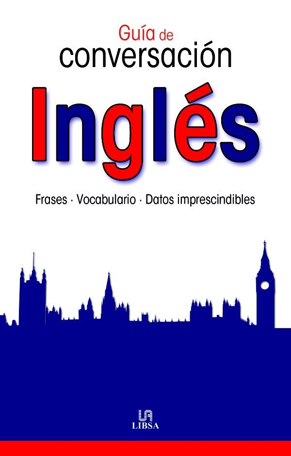 INGLES. GUIA DE CONVERSACION | 9788466219907 | LIBSA | Llibreria La Gralla | Llibreria online de Granollers