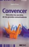 CONVENCER. DESCUBRA LOS SECRETOS DE LOS GRANDES COMUNICADORES | 9788473566605 | ERICE, JUANA | Llibreria La Gralla | Llibreria online de Granollers