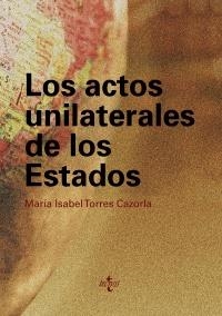 ACTOS UNILATERALES DE LOS ESTADOS, LOS | 9788430950393 | TORRES CAZORLA, MARÍA ISABEL | Llibreria La Gralla | Llibreria online de Granollers