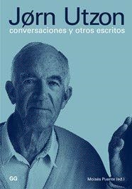 JØRN UTZON. CONVERSACIONES Y OTROS ESCRITOS | 9788425222061 | PUENTE, MOISÉS  (ED.) | Llibreria La Gralla | Llibreria online de Granollers