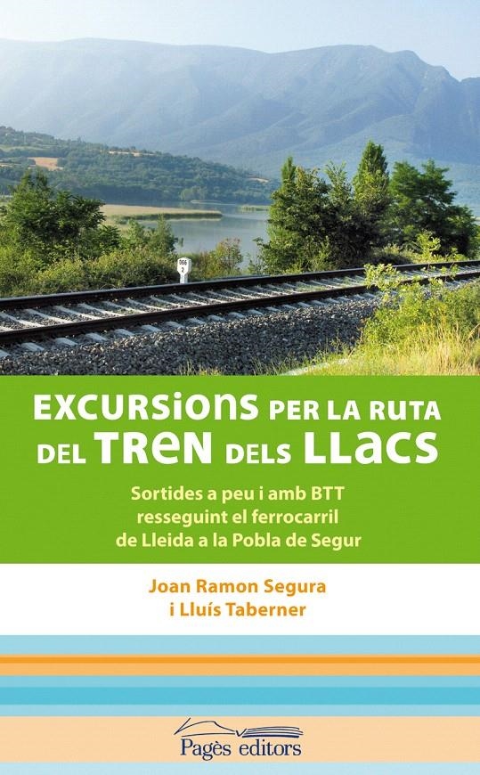 EXCURSIONS PER LA RUTA DEL TREN DELS LLACS.SORTIDES A PEU I AMB BTT | 9788497798891 | SEGURA, JOAN RAMON / TABERNER, LLUÍS | Llibreria La Gralla | Llibreria online de Granollers