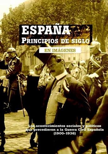 ESPAÑA PRINCIPIOS DE SIGLO | 9788493751364 | SÁNCHEZ RODRÍGUEZ, ANTONIO | Llibreria La Gralla | Llibreria online de Granollers