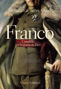 FRANCO. CAUDILLO  POR LA GRACIA DE DIOS | 9788420684147 | SEVILLANO CALERO, FRANCISCO | Llibreria La Gralla | Llibreria online de Granollers