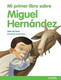 MI PRIMER LIBRO SOBRE MIGUEL HERNÁNDEZ | 9788466792530 | FERRIS, JOSÉ LUIS | Llibreria La Gralla | Llibreria online de Granollers