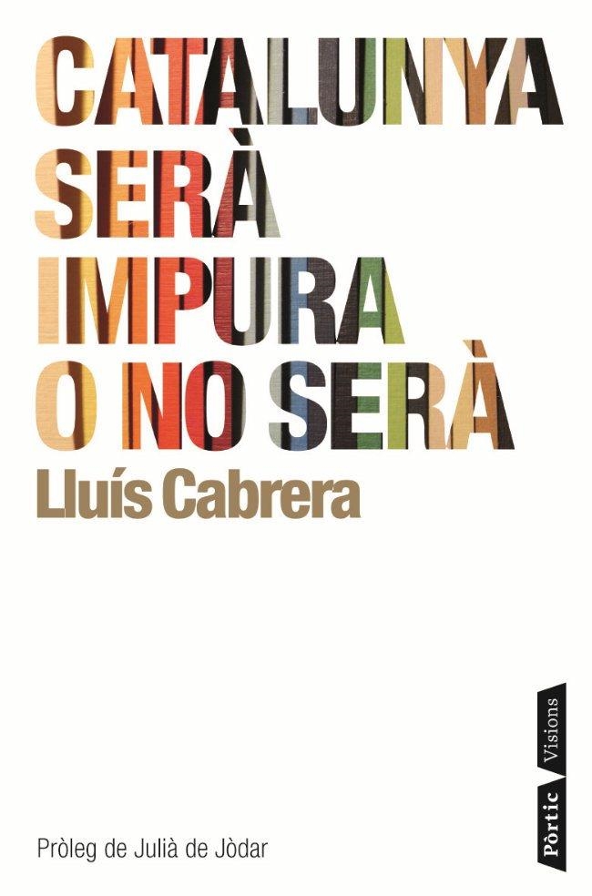 CATALUNYA SERÀ IMPURA O NO SERÀ | 9788498091120 | CABRERA, LLUIS | Llibreria La Gralla | Llibreria online de Granollers