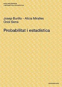 PROBABILITAT I ESTADISTICA | 9788483017968 | BURILLO, JOSEP / MIRALLES, ALICIA /  SERRA, ORIOL | Llibreria La Gralla | Llibreria online de Granollers