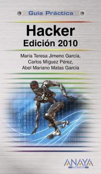 HACKER 2010 (GUÍA PRÁCTICA) | 9788441527157 | JIMENO GARCÍA, MARÍA TERESA/MÍGUEZ PÉREZ, CARLOS/MATAS GARCÍA, ABEL MARIANO | Llibreria La Gralla | Llibreria online de Granollers