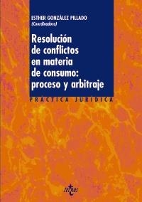 RESOLUCIÓN DE CONFLICTOS EN MATERIA DE CONSUMO.PROCESO Y ARBITRAJE | 9788430950249 | GONZÁLEZ PILLADO, ESTHER | Llibreria La Gralla | Llibreria online de Granollers