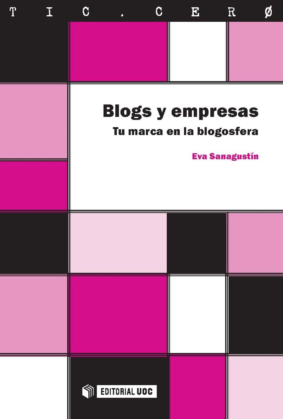 BLOGS Y EMPRESAS. TU MARCA EN LA BLOGSFERA | 9788497888844 | SANASGUSTÍN, EVA | Llibreria La Gralla | Llibreria online de Granollers