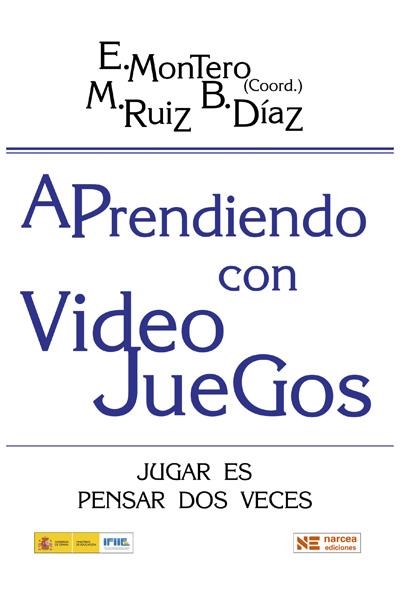 APRENDIENDO CON VIDEOJUEGOS. JUGAR ES PENSAR DOS VECES | 9788427716889 | MONTERO, ELOÍSA (COORD.) / RUIZ, MARÍA / DÍAZ, BEATRIZ | Llibreria La Gralla | Librería online de Granollers