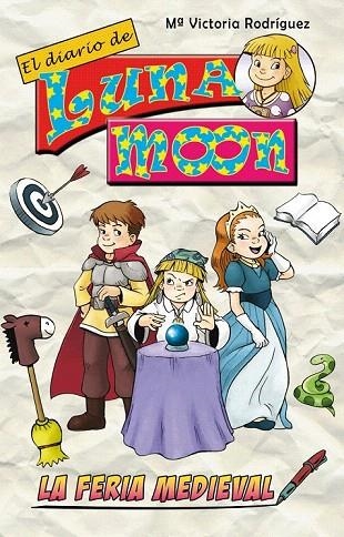 DIARIO DE LUNA MOON, EL. LA FERIA MEDIEVAL | 9788493754747 | RODRÍGUEZ SALIDO, MARÍA VICTORIA | Llibreria La Gralla | Llibreria online de Granollers