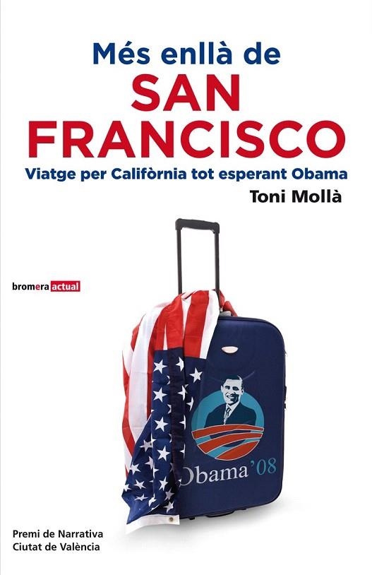 MÉS ENLLÀ DE SAN FRANCISCO. VIATGE PER CALIFÒRNIA TOT ESPERANT OBAMA | 9788498246612 | MOLLA, TONI | Llibreria La Gralla | Llibreria online de Granollers