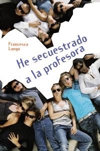 HE SECUESTRADO A LA PROFESORA | 9788466793353 | LONGO, FRANCESCA | Llibreria La Gralla | Llibreria online de Granollers