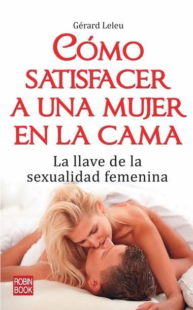 COMO SATISFACER A UNA MUJER EN LA CAMA | 9788499170299 | LELEU, GERARD | Llibreria La Gralla | Llibreria online de Granollers