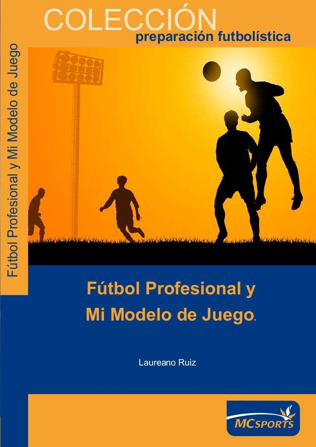 FÚTBOL PROFESIONAL Y MI MODELO DE JUEGO | 9788493724672 | RUIZ QUEVEDO, LAUREANO | Llibreria La Gralla | Llibreria online de Granollers