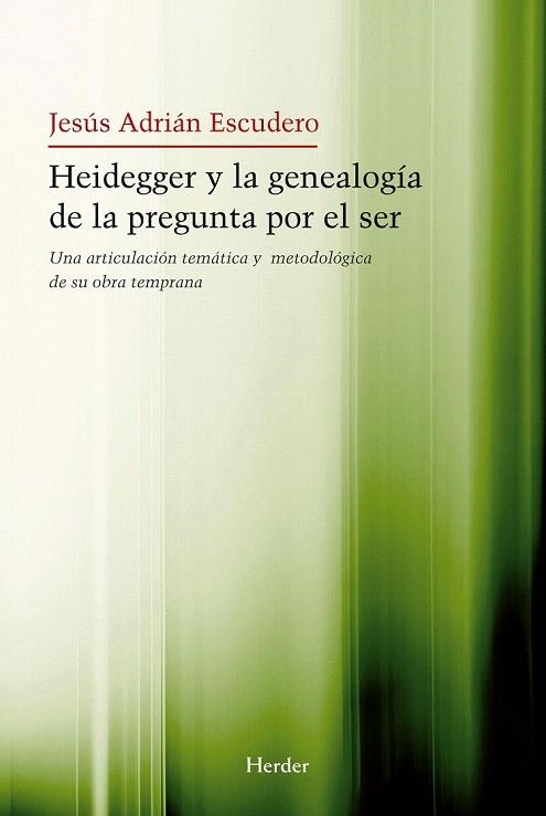 HEIDEGGER Y LA GENEALOGIA DE LA PREGUNTA POR EL SER | 9788425426964 | ESCUDERO, JESÚS ADRIÁN | Llibreria La Gralla | Llibreria online de Granollers