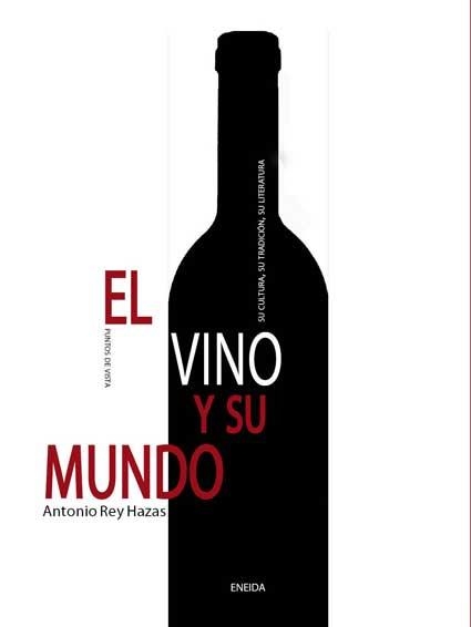 VINO Y SU MUNDO, EL | 9788492491438 | REY HAZAS, ANTONIO | Llibreria La Gralla | Librería online de Granollers