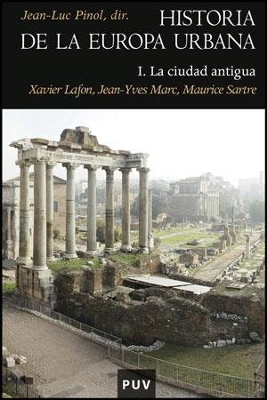 HISTORIA DE LA EUROPA URBANA I. LA CIUDAD ANTIGUA | 9788437078243 | PINOL, JEAN LUC (DIR) | Llibreria La Gralla | Librería online de Granollers