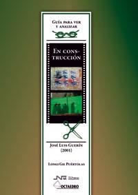 EN CONSTRUCCIÓN (GUIA PARA VER Y ANALIZAR) | 9788499210995 | GIL PUÉRTOLAS, LONGI | Llibreria La Gralla | Librería online de Granollers