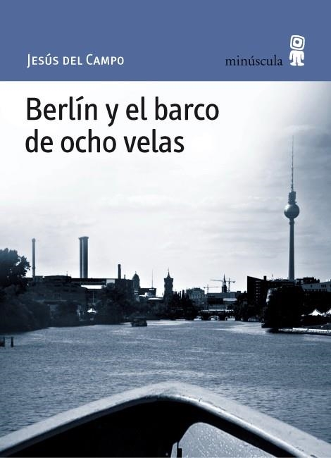 BERLÍN Y EL BARCO DE OCHO VELAS (PAISAJES NARRADOS, 44) | 9788495587701 | DEL CAMPO, JESÚS | Llibreria La Gralla | Llibreria online de Granollers