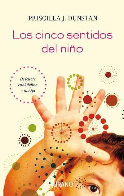 CINCO SENTIDOS DEL NIÑO, LOS | 9788479537531 | DUNSTAN, PRISCILLA J | Llibreria La Gralla | Llibreria online de Granollers