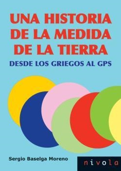 HISTORIA DE LA MEDIDA DE LA TIERRA, UNA. DESDE LOS GRIEGOS AL GPS | 9788492493678 | BASELGA MORENO, SERGIO | Llibreria La Gralla | Librería online de Granollers