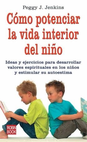 COMO POTENCIAR LA VIDA INTERIOR DEL NIÑO | 9788479279936 | JENKINS, PEGGY J. | Llibreria La Gralla | Llibreria online de Granollers