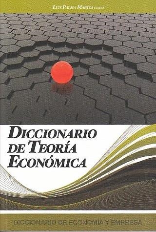 DICCIONARIO DE TEORÍA ECONÓMICA | 9788496877436 | PALMA MARTOS, LUIS | Llibreria La Gralla | Llibreria online de Granollers