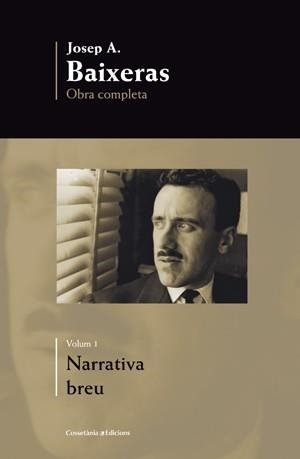 NARRATIVA BREU (JOSEP ANTON BAIXERAS OBRA COMPLETA. VOLUM 1) | 9788497917858 | BAIXERAS, JOSEP A. | Llibreria La Gralla | Llibreria online de Granollers